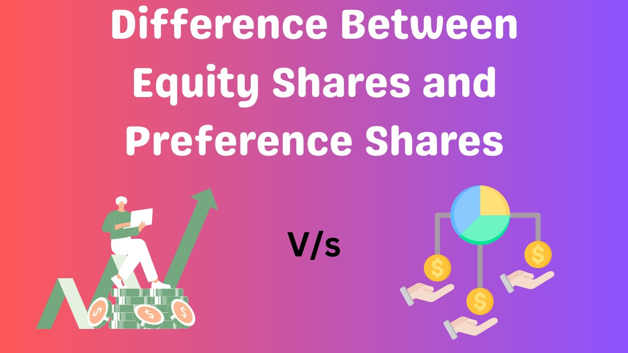 Difference Between Equity Shares and Preference Shares