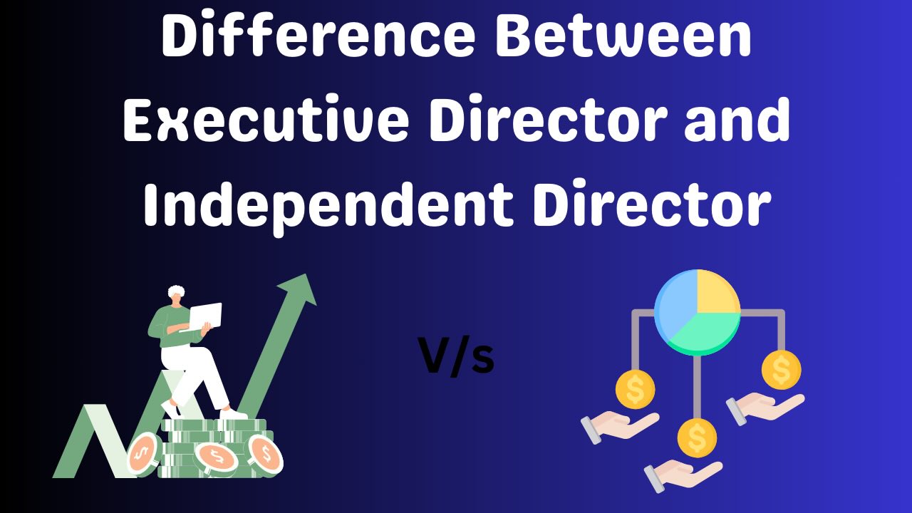 Difference Between Executive Director and Independent Director