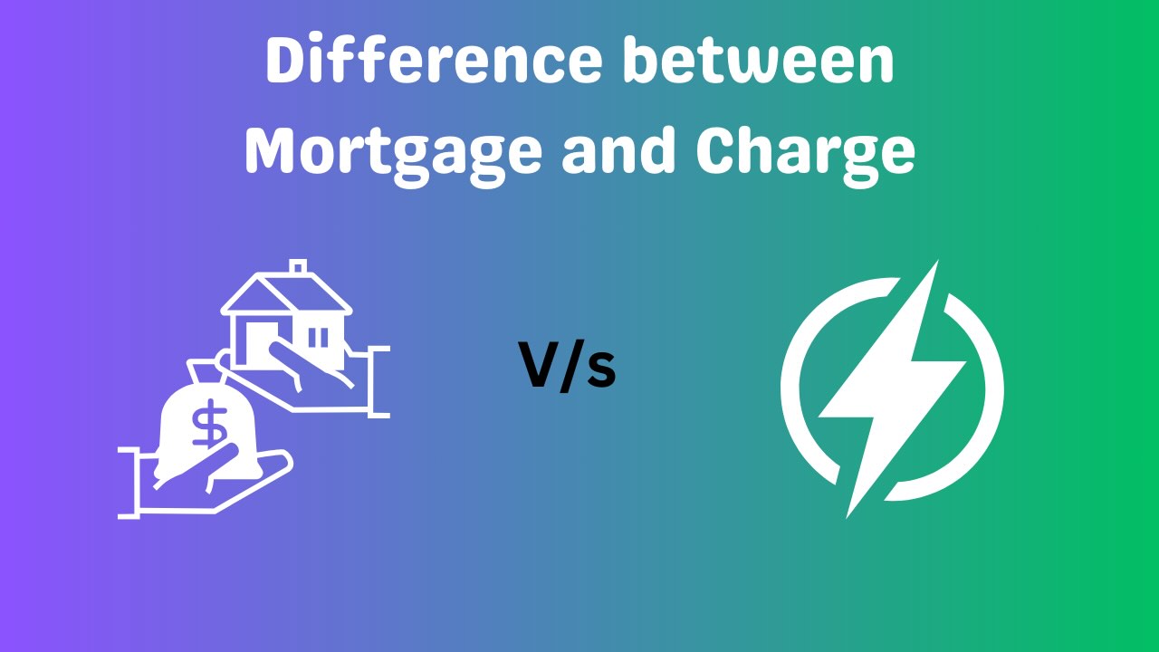 Difference between Mortgage and Charge