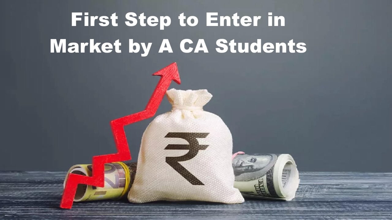 First Step to Enter in Market by A CA Students