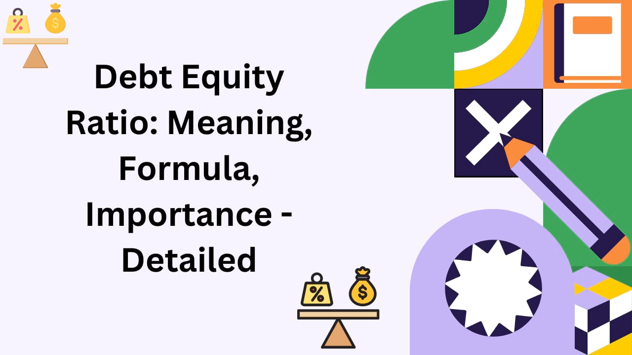 Debt Equity Ratio Meaning, Formula, Importance - Detailed