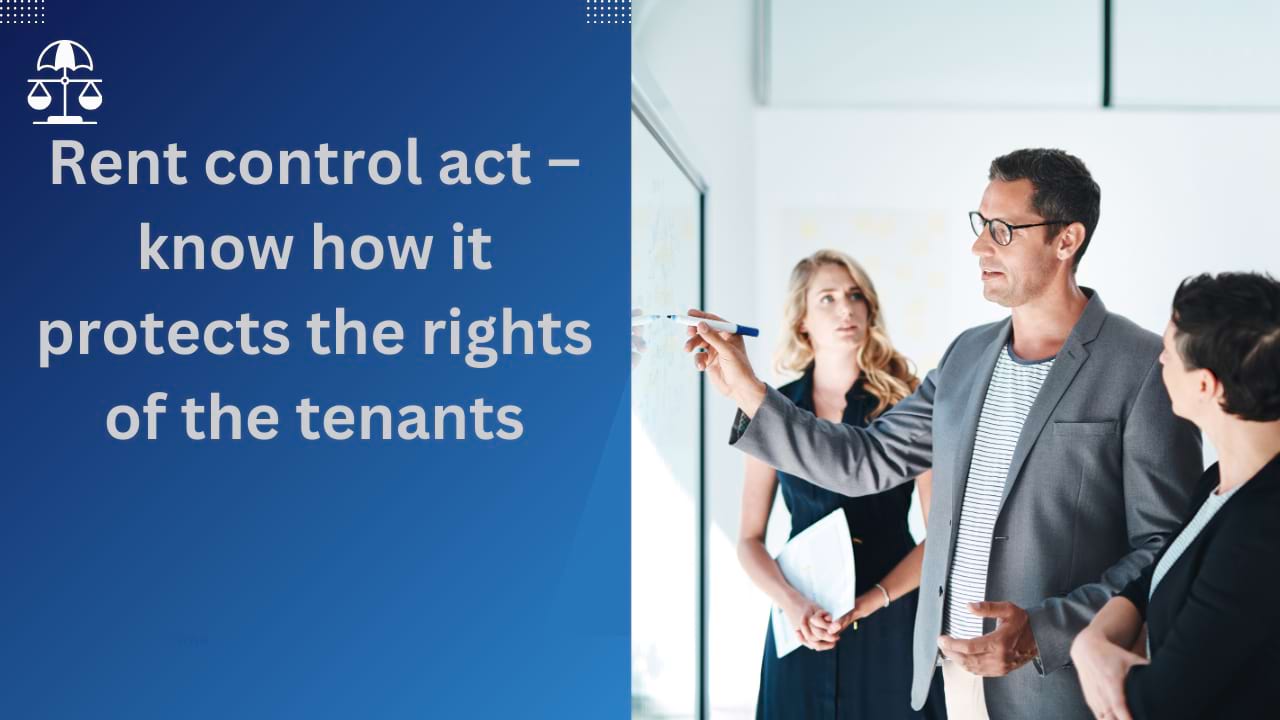 Rent control act – know how it protects the rights of the tenants