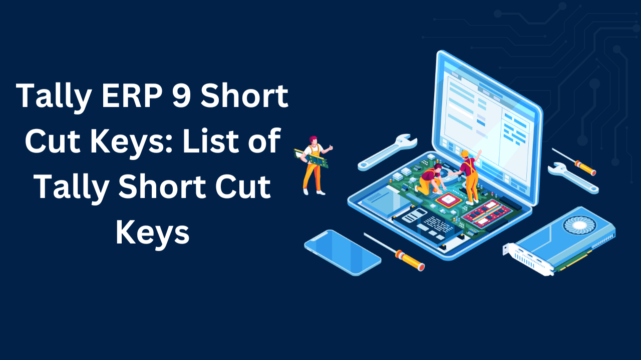 Tally ERP 9 Short Cut Keys List of Tally Short Cut Keys