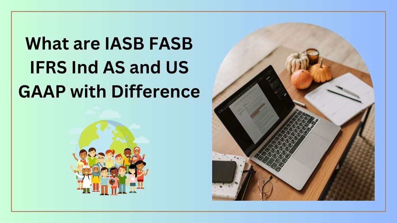 What are IASB, FASB, IFRS, Ind AS