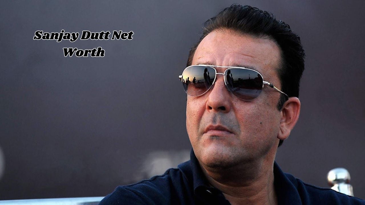 Sanjay Dutt net worth